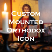 Handmade Mounted Icon | Custom Orthodox Icon
